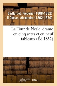 Frédéric Gaillardet - La Tour de Nesle, drame en cinq actes et en neuf tableaux.