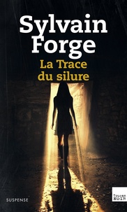 Sylvain Forge - La Trace du silure.