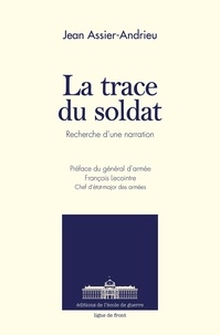 Jean Assier-Andrieu - La trace du soldat - Recherche d'une narration.