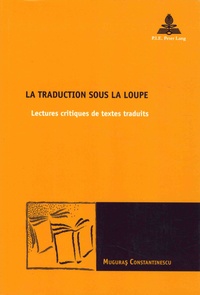Muguras Constantinescu - La traduction sous la loupe - Lectures critiques de textes traduits.