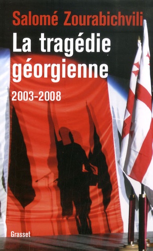 La tragédie géorgienne 2003-2008. De la révolution des Roses à la guerre