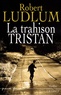 Robert Ludlum - La trahison Tristan.