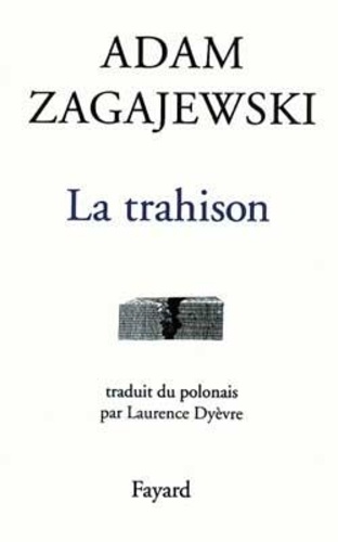 Adam Zagajewski - La trahison.