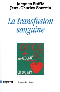Jacques Ruffié et Jean-Charles Sournia - La transfusion sanguine.