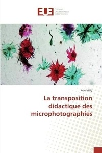 Adel Atig - La transposition didactique des microphotographies.