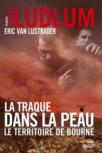Eric Van Lustbader - La traque dans la peau - Le territoire de Bourne.