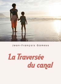 Jean-François Gamess - La Traversée du canal.