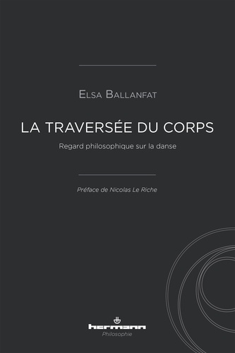 Elsa Ballanfat - La traversée du corps - Regard philosophique sur la danse.