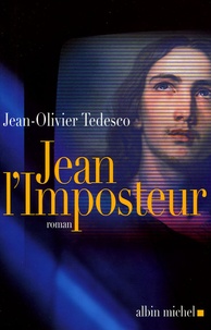 Jean-Olivier Tedesco - La Trinité désenchantée Tome 1 : Jean l'Imposteur.