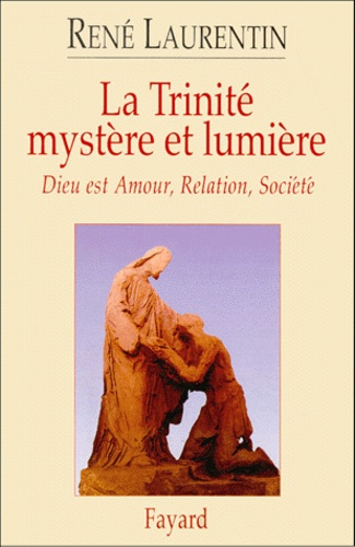 LA TRINITE, MYSTERE ET LUMIERE. Dieu est Amour, Relation, Société