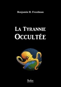 Benjamin H Freedman - La Tyrannie Occultée.