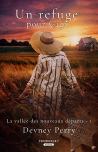 Devney Perry - La vallée des nouveaux départs Tome 1 : Un refuge pour Gigi.