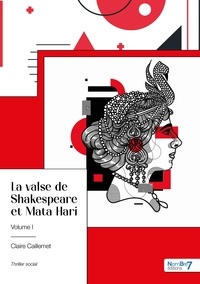 Claire Caillemet - La valse de Shakespeare et Mata Hari - Volume 1.