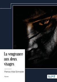 Patricia Vidal Schneider - La vengeance aux deux visages.