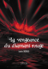 Louise Diebold - La vengeance du diamant rouge.
