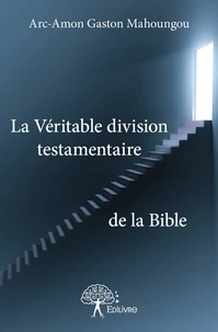 La véritable division testamentaire de la Bible