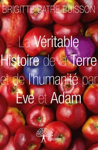 La véritable histoire de la terre et de l'humanité par Eve et Adam