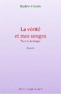 La vérité et mes songes, tout se mélange.