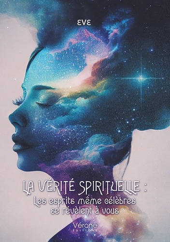  Eve - La vérité spirituelle - Les esprits même célèbres se révèlent à vous.