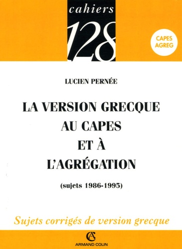 Lucien Pernée - La version grecque au CAPES et à l'agrégation (sujets 1986-1995).