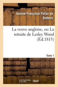  Hachette BNF - La veuve angloise, ou La retraite de Lesley Wood. Tome 1.