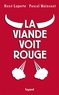 Pascal Mainsant et René Laporte - La viande voit rouge.