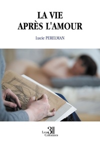 Lucie Perelman - La vie après l'amour.