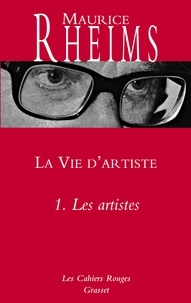 Maurice Rheims - La Vie d'artiste - Tome 1, Les artistes.