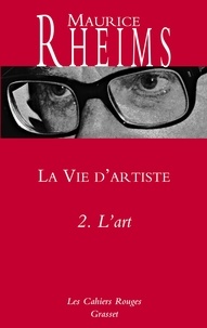 Maurice Rheims - La vie d'artiste - Tome 2, L'art.