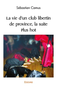 La vie d'un club libertin de province, la suite plus hot