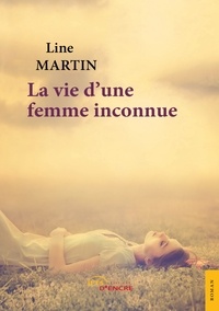Line Martin - La vie d'une femme inconnue.