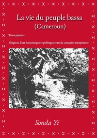La vie du peuple bassa (Cameroun) - Tome 1