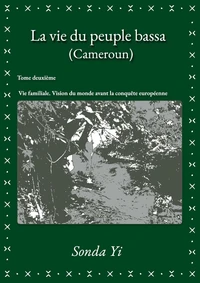 La vie du peuple bassa (Cameroun) - Tome 2