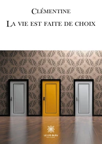 La vie est faite de choix