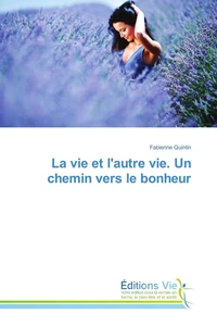 La vie et l'autre vie. Un chemin vers le bonheur