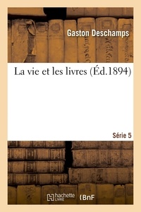Gaston Deschamps - La vie et les livres. Série 5.
