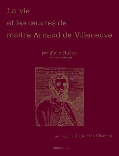 Amici Librorum - La vie et les oeuvres de maître Arnaud de Villeneuve.
