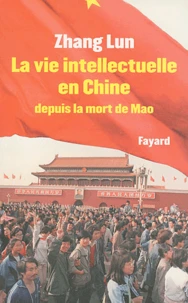 La vie intellectuelle en Chine depuis la mort de Mao