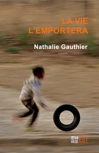Nathalie Gauthier - La vie l'emportera.