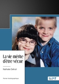 Nathalie Defruit - La vie mérite d'être vécue.