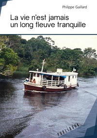 La vie n'est jamais un long fleuve tranquille