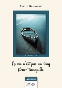 Amélie Drahonnet - La vie n'est pas un long fleuve tranquille.
