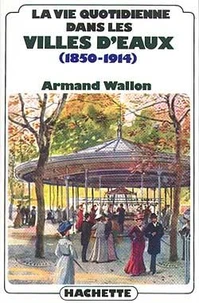La vie quotidienne dans les villes d'eaux (1850-1914)