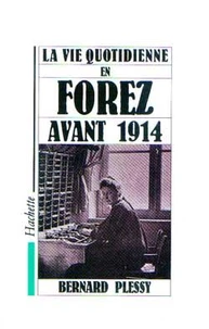 La vie quotidienne en Forez avant 1914