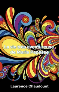 La vie très aventureuse de Marie Papesse