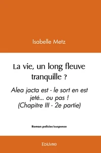 La vie, un long fleuve tranquille ? - Tome 2