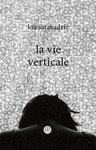 Lou Sarabadzic - La vie verticale.