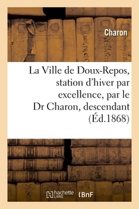  Charon - La Ville de Doux-Repos, station d'hiver par excellence, par le Dr Charon, descendant.