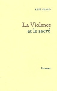 René Girard - La violence et le sacré.
