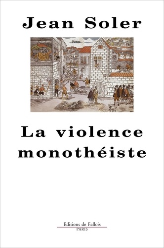 Jean Soler - La violence monothéiste.